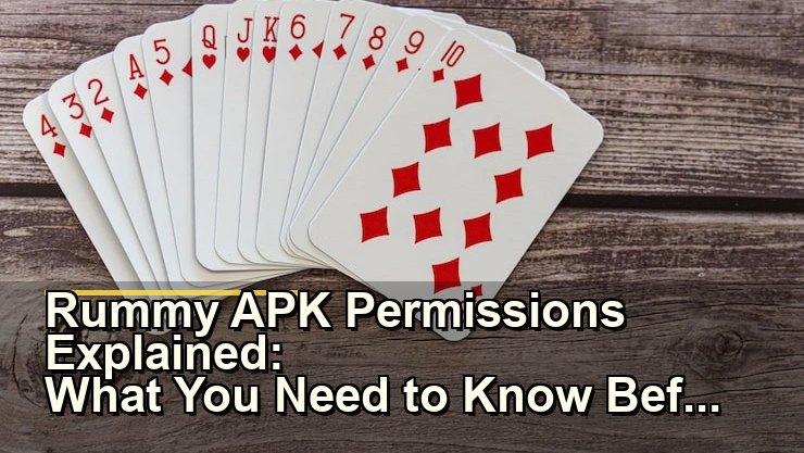Rummy APK Permissions Explained: What You Need to Know Before Installing
