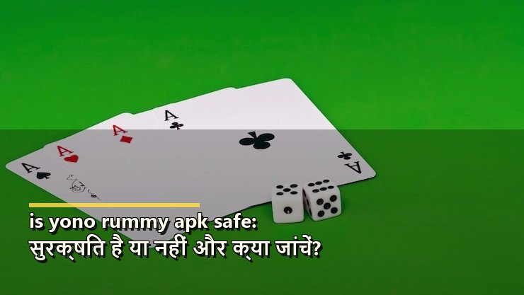 Is Yono Rummy APK safe? checklist
