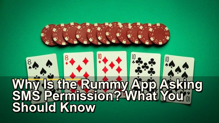 Why Is the Rummy App Asking SMS Permission? What You Should Know