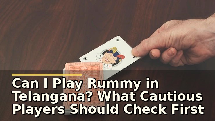 Can I Play Rummy in Telangana? What Cautious Players Should Check First