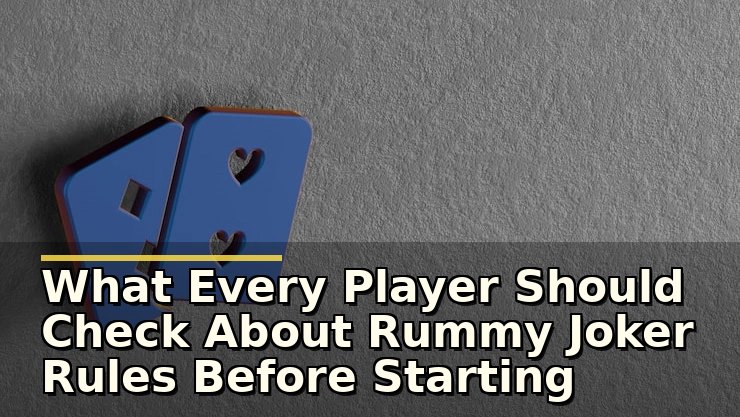 What Every Player Should Check About Rummy Joker Rules Before Starting