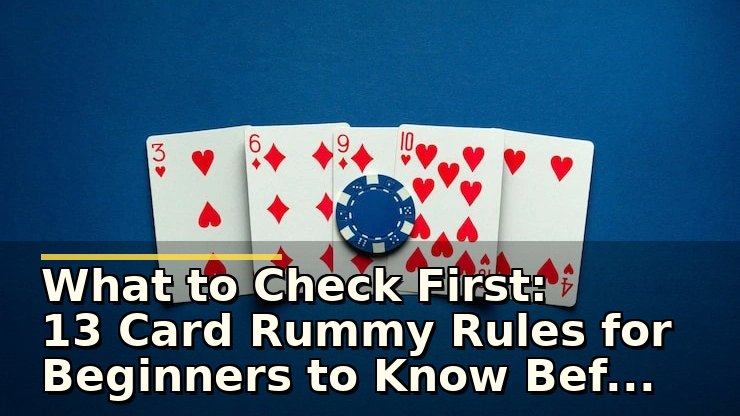 13 card rummy rules for beginners: सुरक्षित उपयोग और जरूरी सावधानियां
