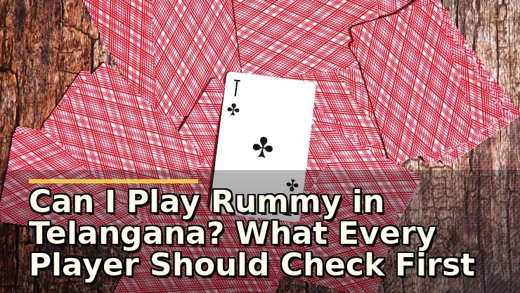 Can I Play Rummy in Telangana? What Every Player Should Check First