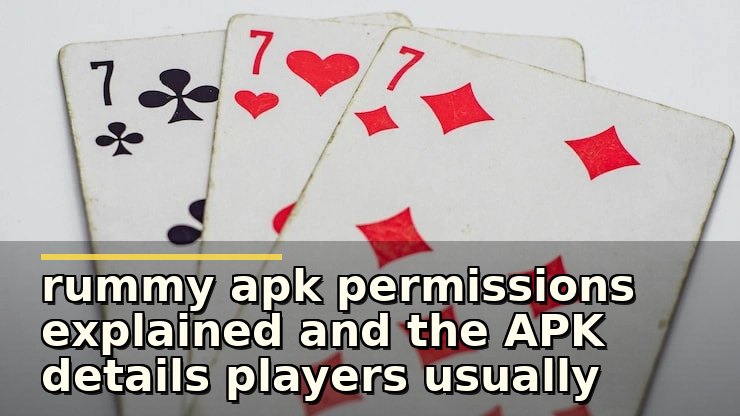 rummy apk permissions explained and the APK details players usually miss